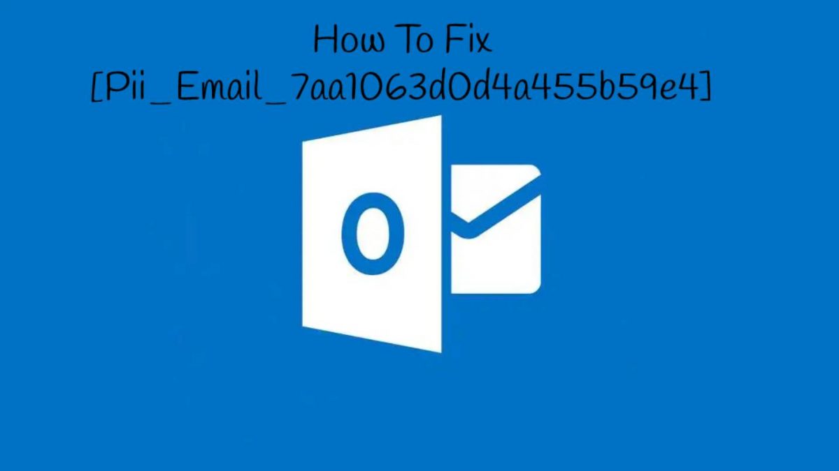 How To Fix [Pii_Email_7aa1063d0d4a455b59e4]