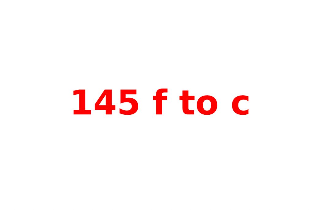 145 f to c