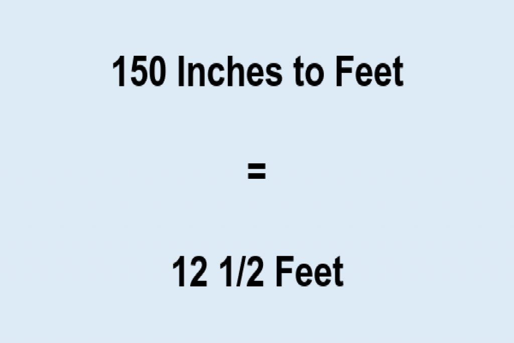150 inches to feet