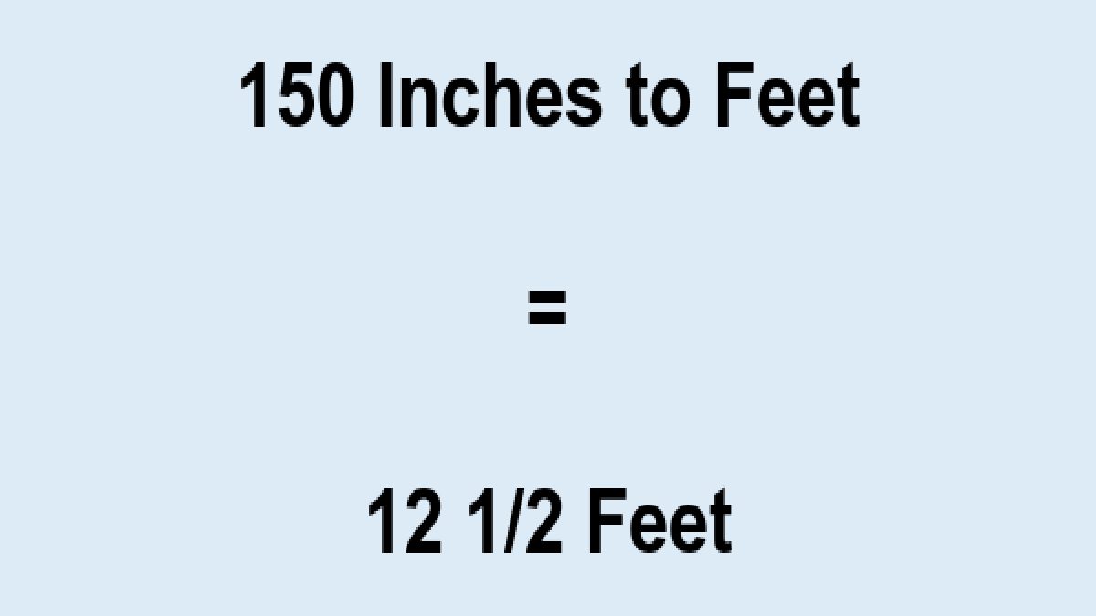 150 inches to feet – Full Summary Description