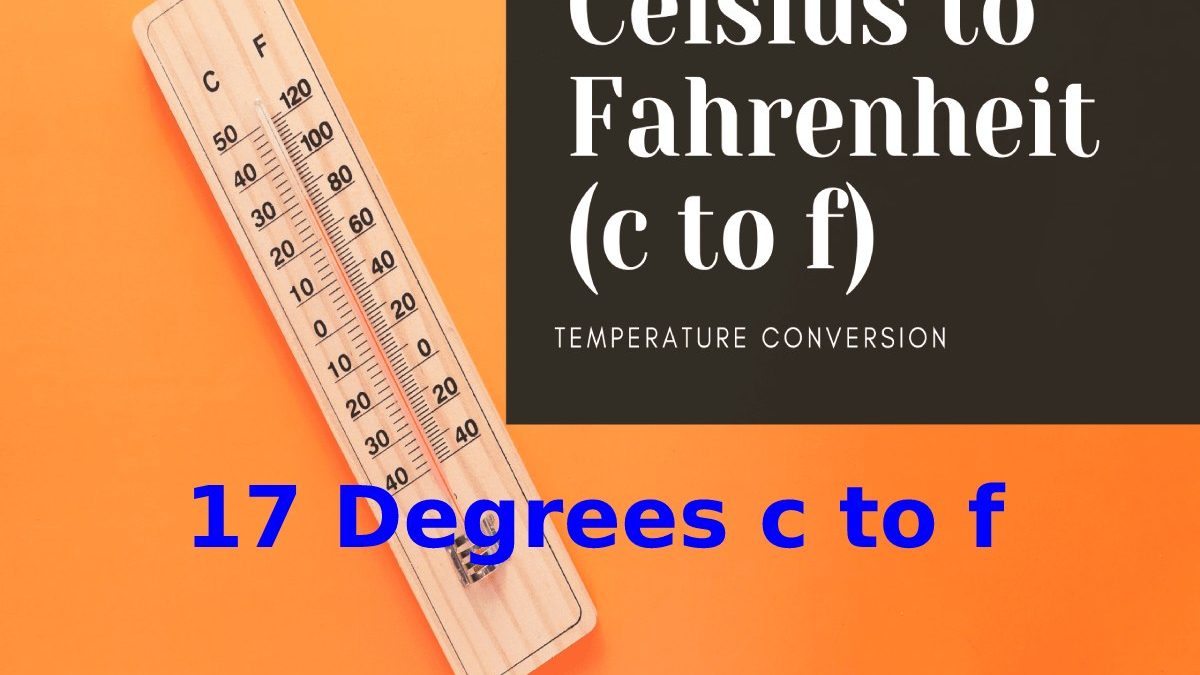 17 Degrees c to f – Complete Overview Report
