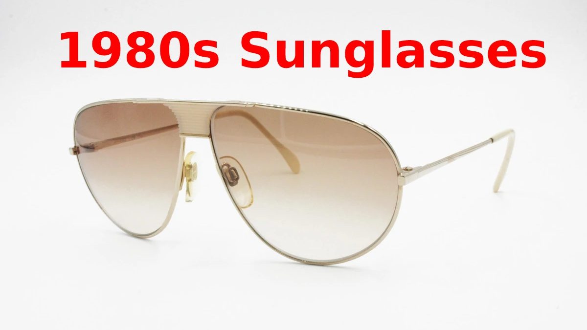 1980s Sunglasses – Complete Detailed Report