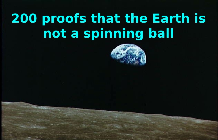 200 proofs that the Earth is not a spinning ball