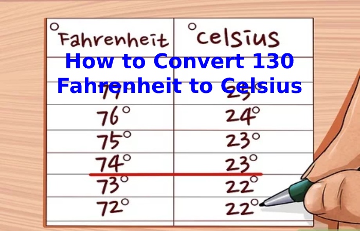 How to Convert 130 Fahrenheit to Celsius