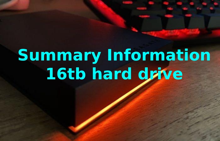 Summary Information 16tb hard drive