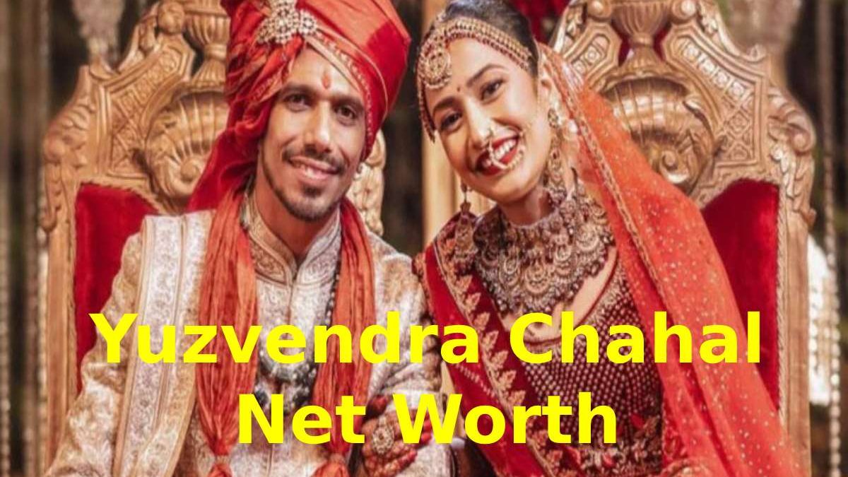 Yuzvendra Chahal Net Worth 2022: Biography, Earnings, Assets