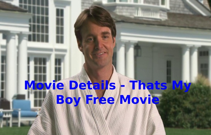Movie Details Thats My Boy Free Movie