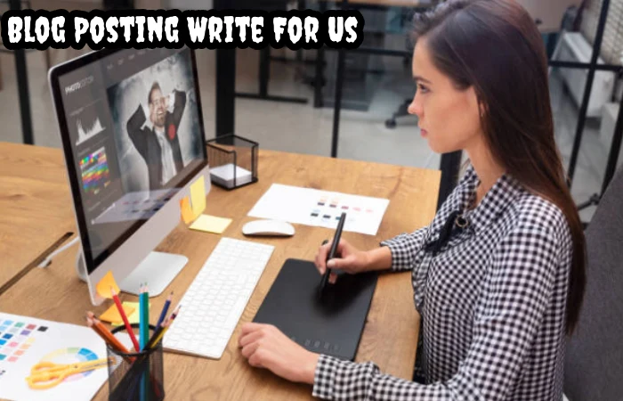 Blog Posting Write For Us