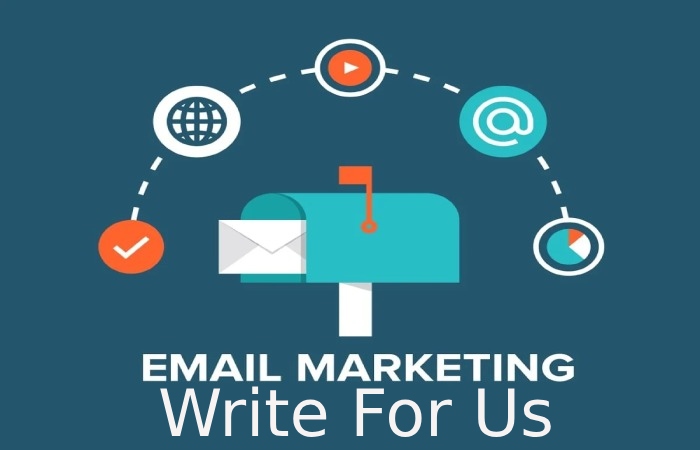 Email Marketing Write For Us