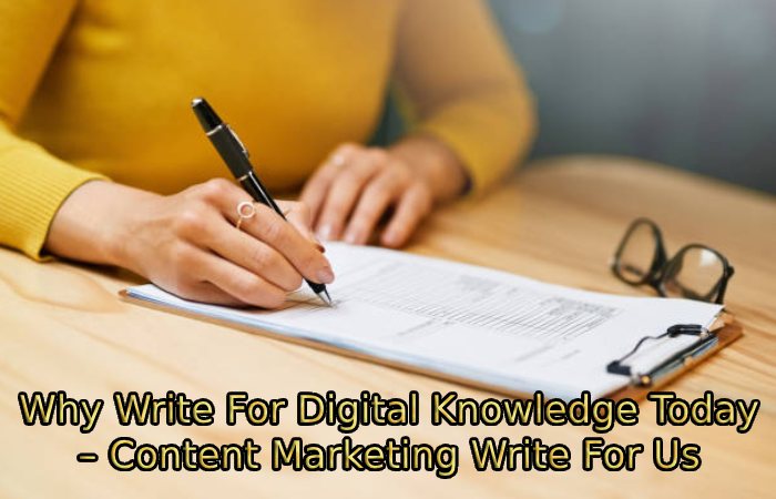 Why Write For Digital Knowledge Today – Content Marketing Write For Us