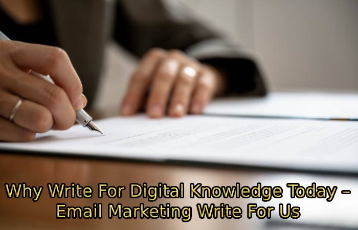 Why Write For Digital Knowledge Today – Email Marketing Write For Us