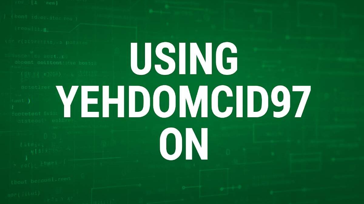 Using Yehidomcid97 On Digital Platforms